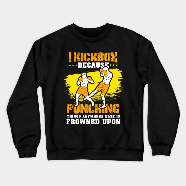 KICKBOXING GIFT: I Kickbox Because Punching Things Anywhere Else Crewneck Sweatshirt by woormle